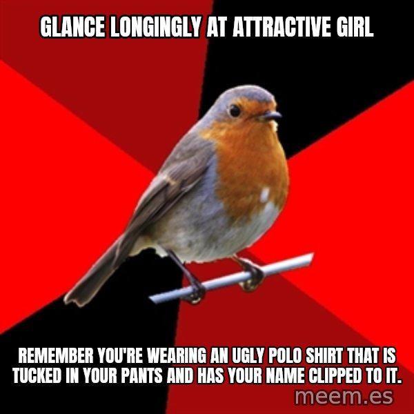 Retail Robin meme: glance longingly at attractive girl / remember you're wearing an ugly polo shirt that is tucked in your pants and has your name clipped to it.
