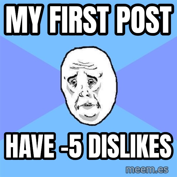 Okay Guy meme: My first post / have -5 dislikes