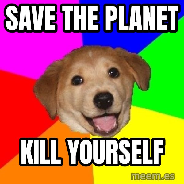 Advice Dog meme: save the planet / kill yourself