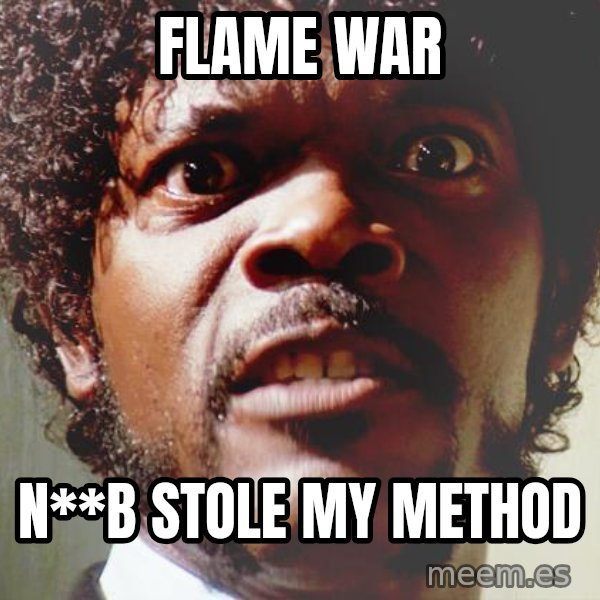 Mad Samuel L Jackson meme: flame war / n**b stole my METHOD