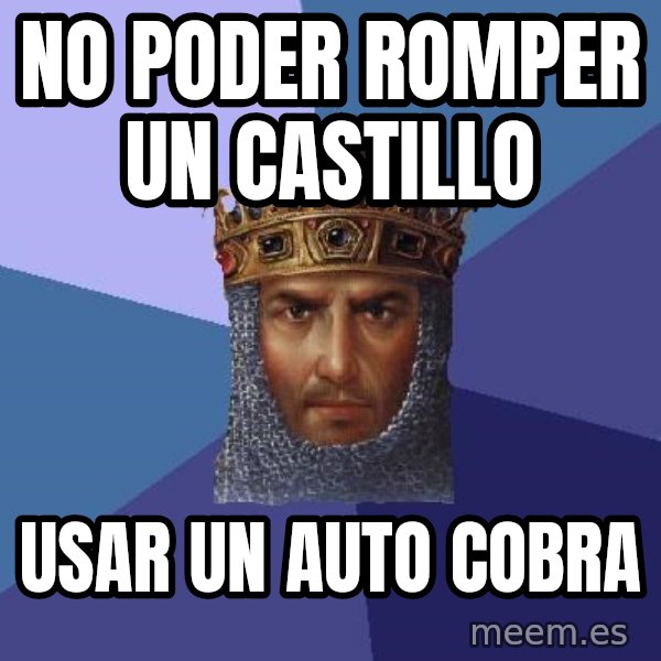 Age Of Empires meme: no poder romper un castillo / usar un auto cobra