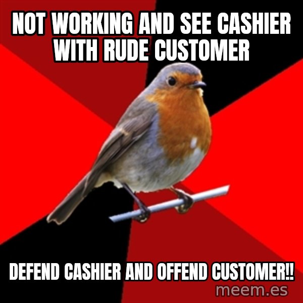 Retail Robin meme: Not working and see Cashier with rude customer / Defend cashier and offend customer!!