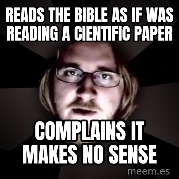 typical atheist meme: reads the bible as if was reading a cientific paper / complains it makes no sense