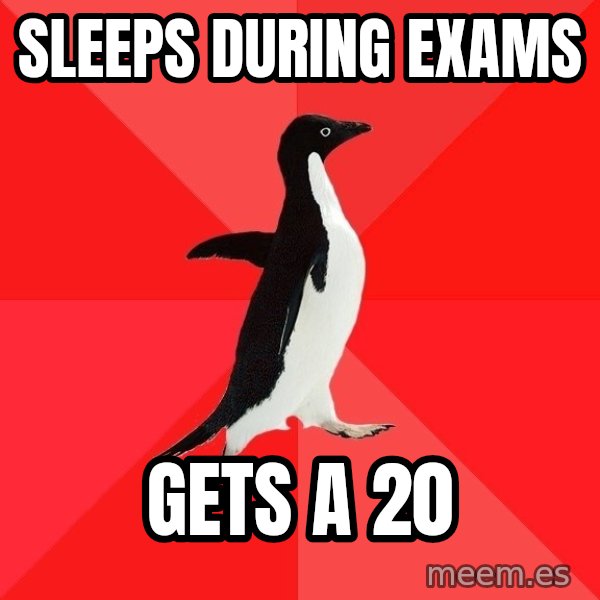 Socially Awesome Penguin meme: sleeps during exams / gets a 20