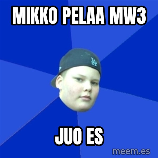Jonnen Neuvo meme: Mikko pelaa MW3 / Juo es