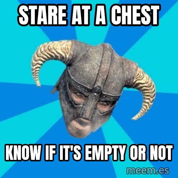 skyrim stan meme: stare at a chest / Know if it's empty or not