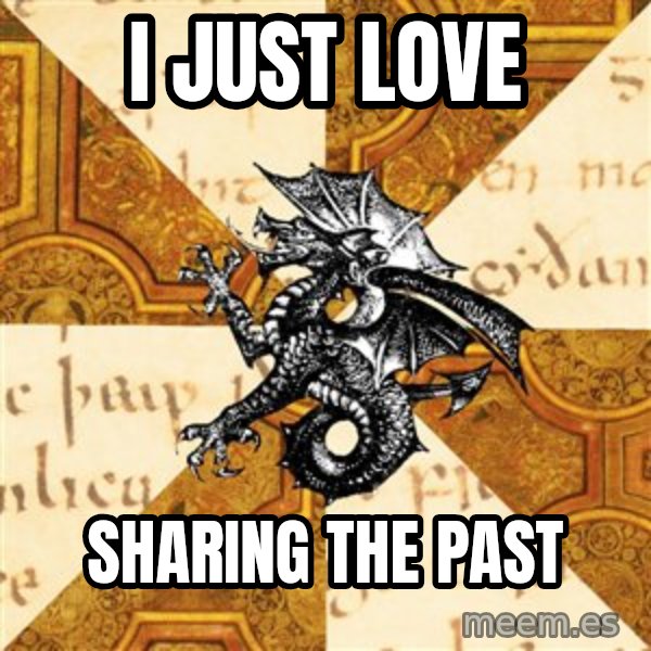 History Major Heraldic Beast meme: I just love / sharing the past
