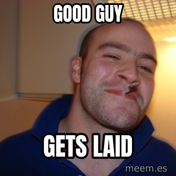 Good Guy Greg meme: good guy / gets laid