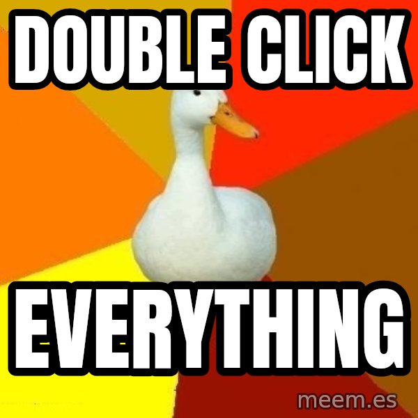 Technologically Impaired Duck meme: Double Click / Everything
