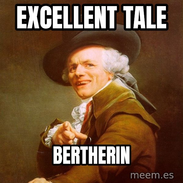 Joseph Ducreux meme: EXCELLENT  tale / Bertherin