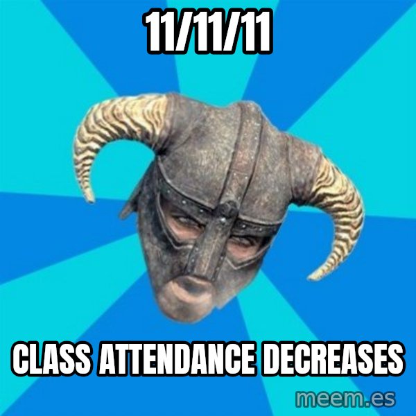 skyrim stan meme: 11/11/11 / cLASS ATTENDANCE DECREASES