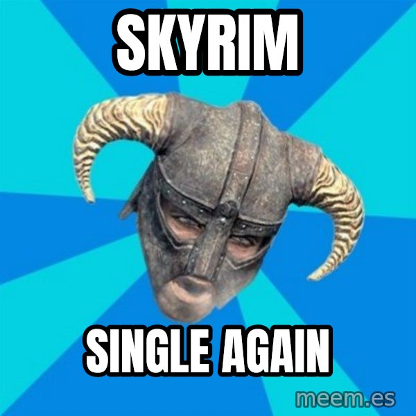 skyrim stan meme: skyrim / single again
