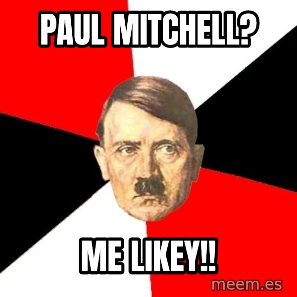 Advice Hitler meme: Paul Mitchell? / Me likey!!