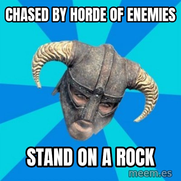 skyrim stan meme: chased by horde of enemies / stand on a rock