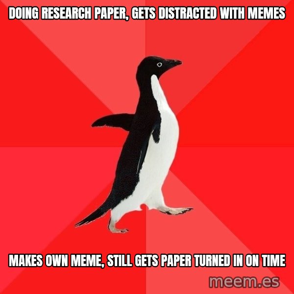 Socially Awesome Penguin meme: DOING RESEARCH PAPER, GETS DISTRACTED WITH MEMES / mAKES OWN MEME, STILL GETS PAPER TURNED IN ON TIME