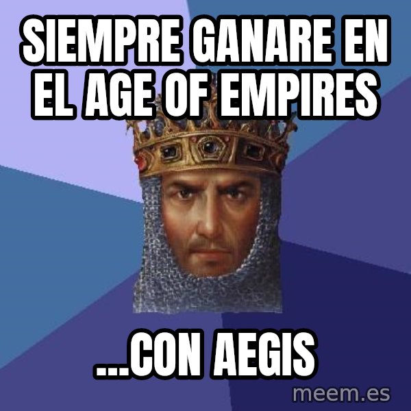 Age Of Empires meme: siempre ganare en el age of empires / ...con aegis
