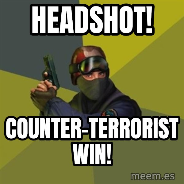 Counter Strike meme: Headshot! / Counter-terrorist win!