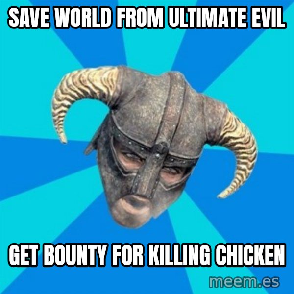 skyrim stan meme: save world from ultimate evil / get bounty for killing chicken