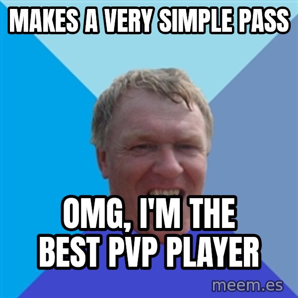 YAAZZ meme: MAKES A VERY SIMPLE PASS / OMG, I'M THE BEST PVP PLAYER