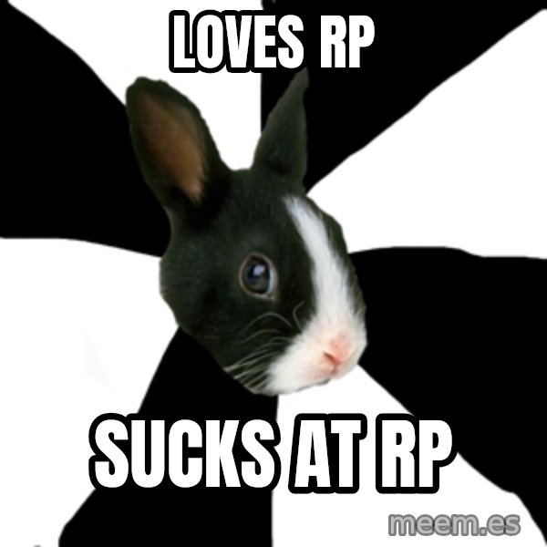 Roleplaying Rabbit meme: Loves rp / sucks at rp
