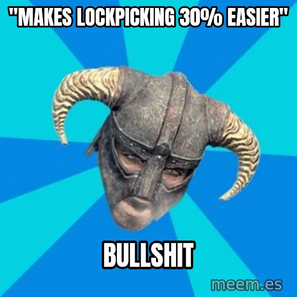 skyrim stan meme: "MAKES lOCKPICKING 30% EASIER" / BULLSHIT