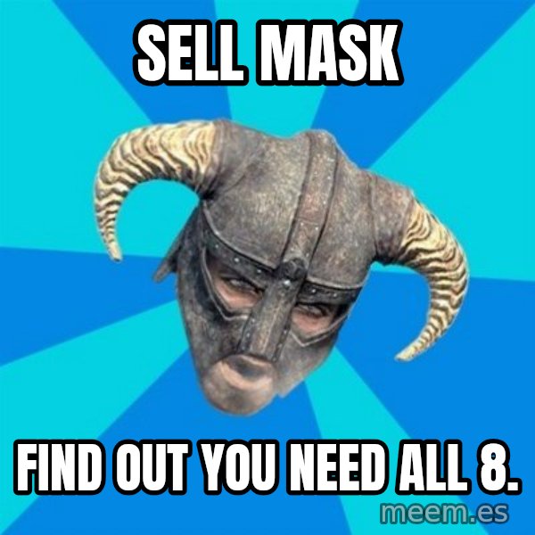 skyrim stan meme: Sell mask / find out you need all 8.