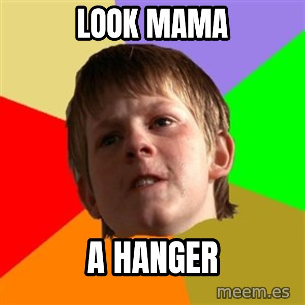 Angry School Boy meme: look mama / a hanger