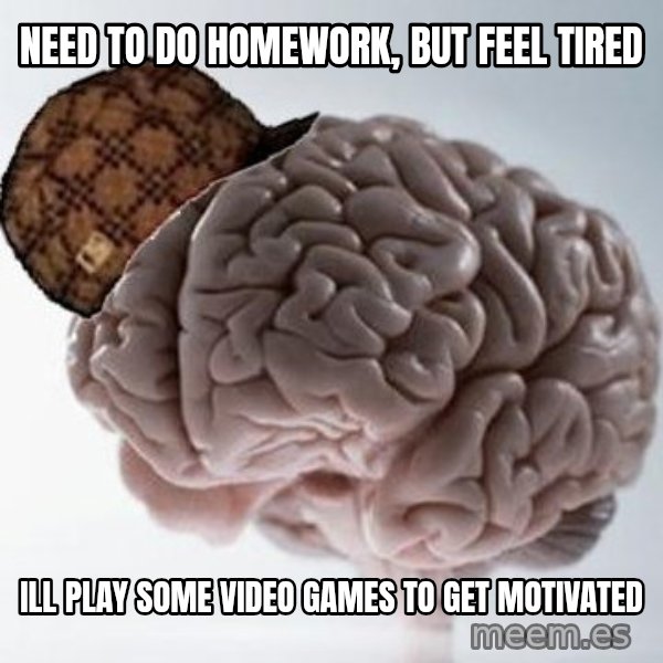 Scumbag Brain meme: need to do homework, but feel tired / ill play some video games to get motivated