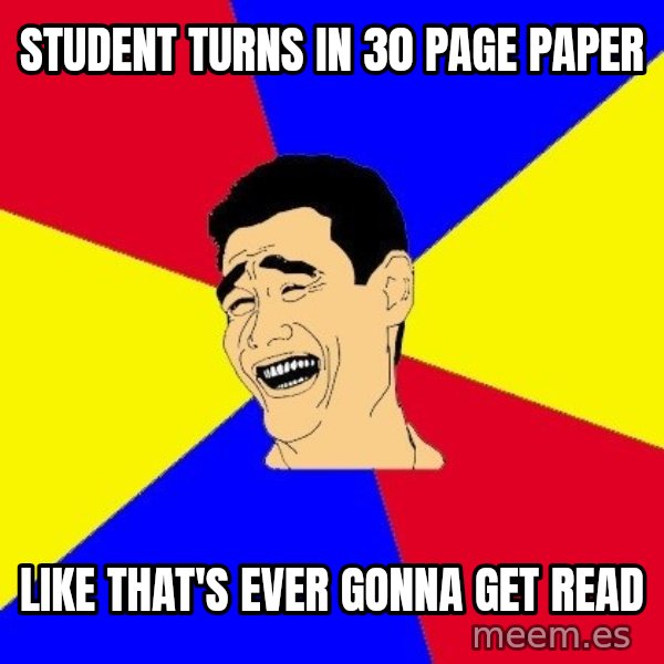 journalist meme: Student Turns in 30 page paper / like that's ever gonna get read