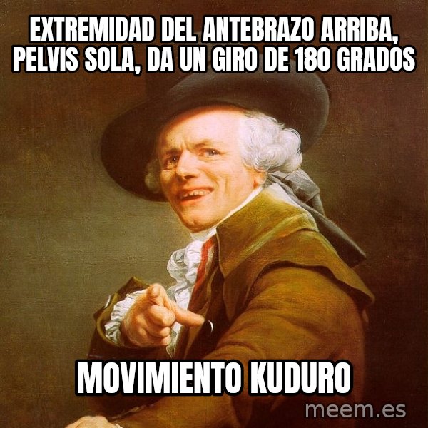 Joseph Ducreux meme: extremidad del antebrazo arriba, pelvis sola, da un giro de 180 grados / movimiento kuduro