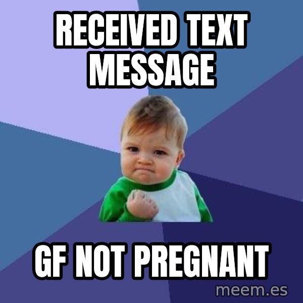 Success Kid meme: Received text message / gf not pregnant