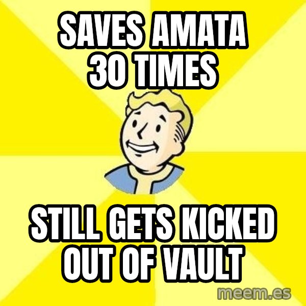 Fallout 3 meme: Saves amata 30 times / still gets kicked out of vault