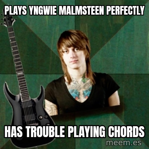 Progressive Guitarist meme: plays yngwie malmsteen perfectly / has trouble playing chords
