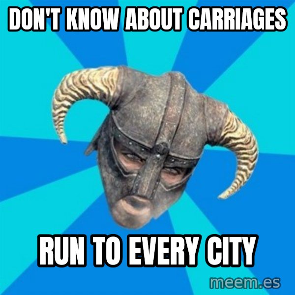 skyrim stan meme: Don't know about carriages / run to every city