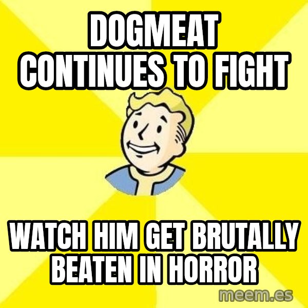 Fallout 3 meme: dogmeat continues to fight / watch him get brutally beaten in horror