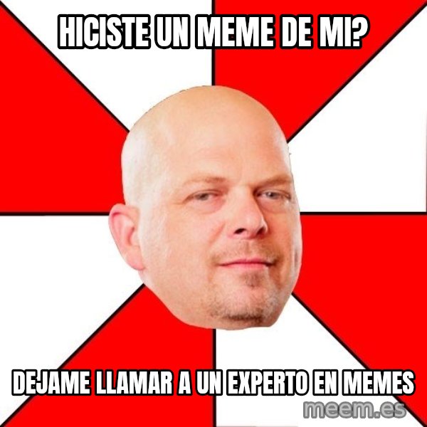 Pawn Stars meme: hiciste un meme de mi? / dejame llamar a un experto en memes