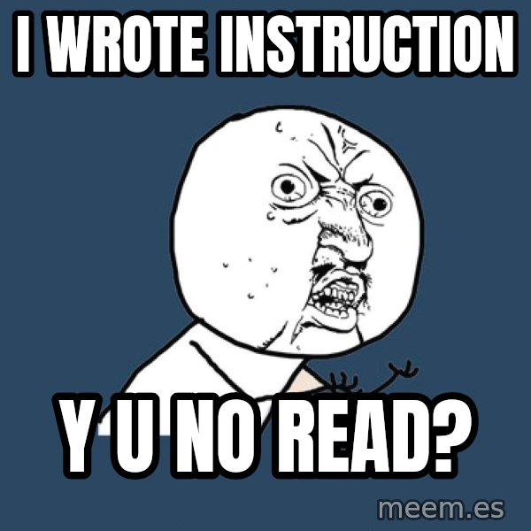 Y U No meme: I wrote instruction / y u no read?