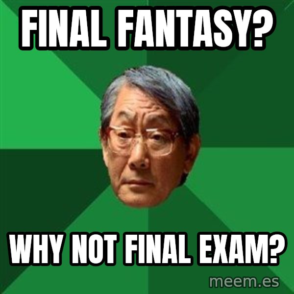 High Expectations Asian Father meme: final fantasy? / why not final exam?
