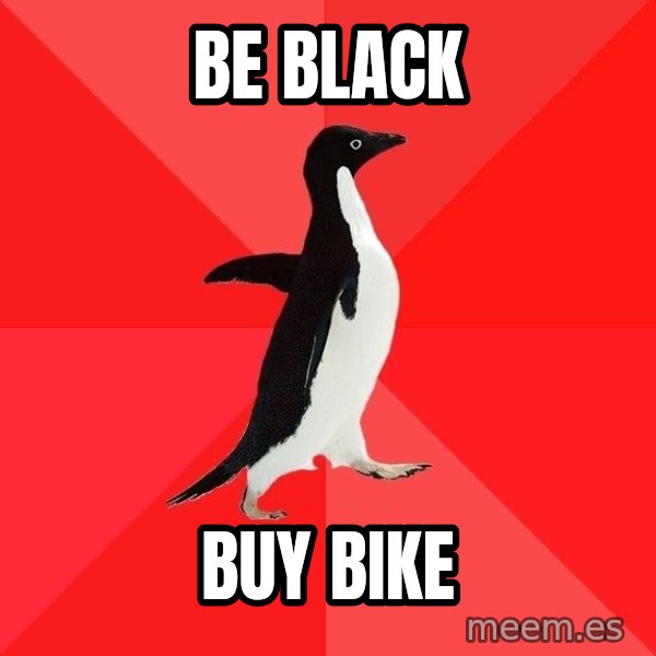 Socially Awesome Penguin meme: be black / buy bike