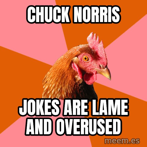 Anti Joke Chicken meme: chuck norris / jokes are lame and overused