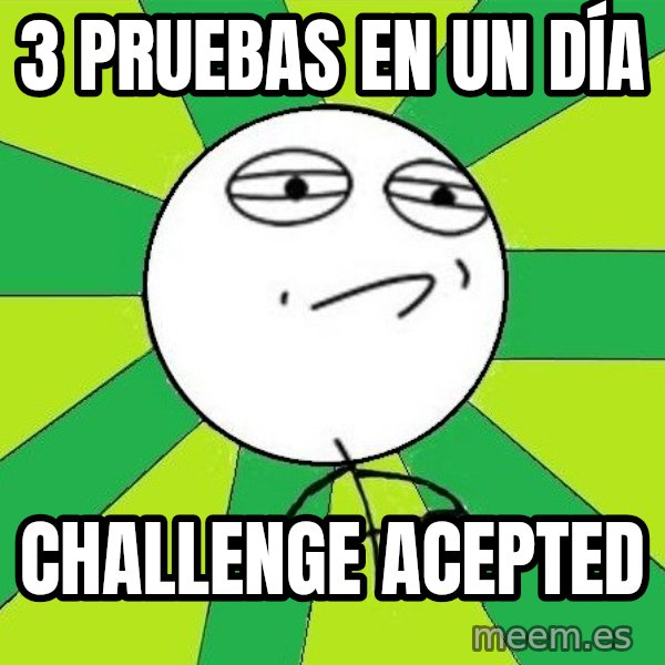 Challenge Accepted 2 meme: 3 pruebas en un DÍA / CHAllenge acepted