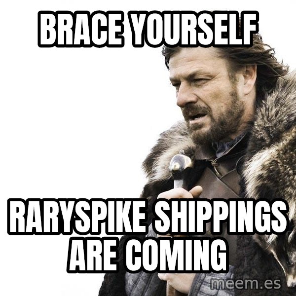 Winter is Coming meme: BRACE YOURSELF / RARYSPIKE shippings are coming