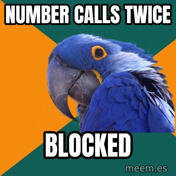 Paranoid Parrot meme: number calls twice / Blocked