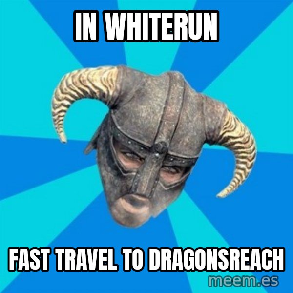 skyrim stan meme: IN WHITERUN / Fast travel to dragonsreach