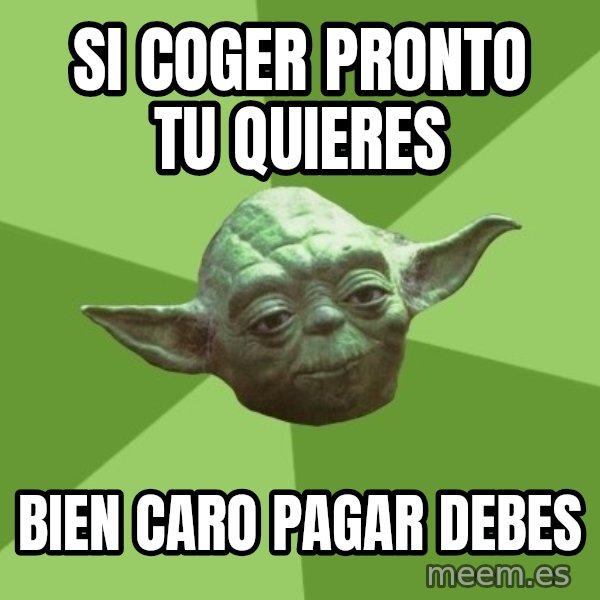 Advice Yoda Gives meme: Si coger pronto tu quieres / bien caro pagar debes
