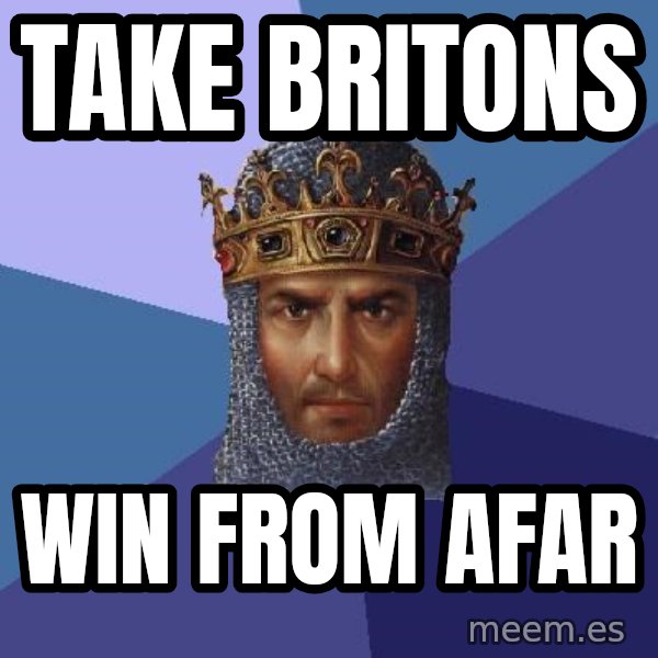 Age Of Empires meme: take britons / win from afar