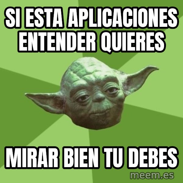 Advice Yoda Gives meme: SI esta aplicaciones entender quieres / mirar bien tu debes