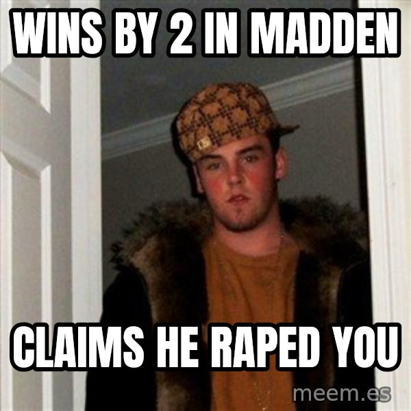 Scumbag Steve meme: wins by 2 in madden / claims he raped you