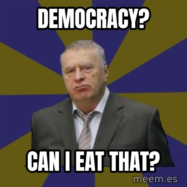 Vladimir Zhirinovsky meme: democracy? / can i eat that?