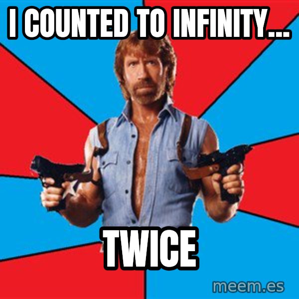 Chuck Norris  meme: I counted to infinity... / twice